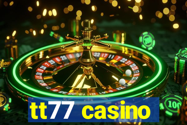 tt77 casino